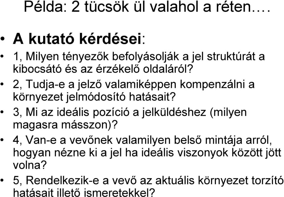 2, Tudja-e a jelző valamiképpen kompenzálni a környezet jelmódosító hatásait?