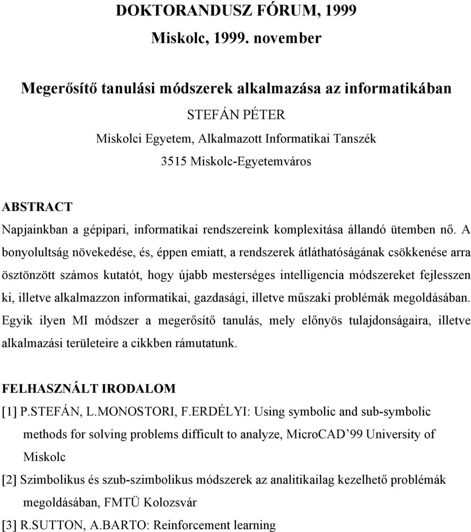 informatikai rendszereink komplexitása állandó ütemben nő.
