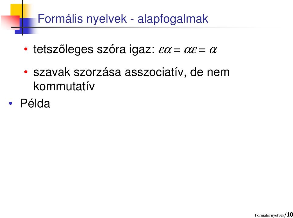 α szavak szorzása asszociatív, de