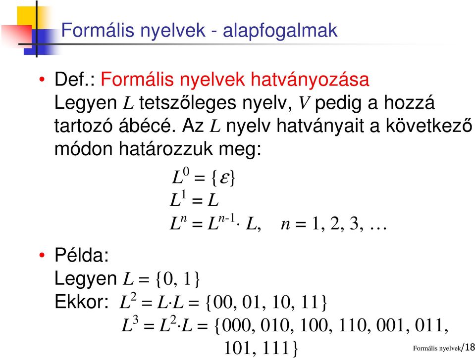 Az L nyelv hatványait a következő módon határozzuk meg: L 0 = {ε} L 1 = L L n = L n-1 L, n