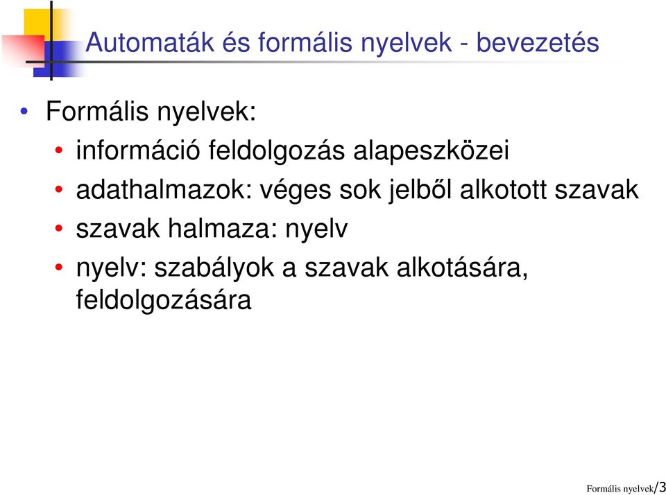 véges sok jelből alkotott szavak szavak halmaza: nyelv