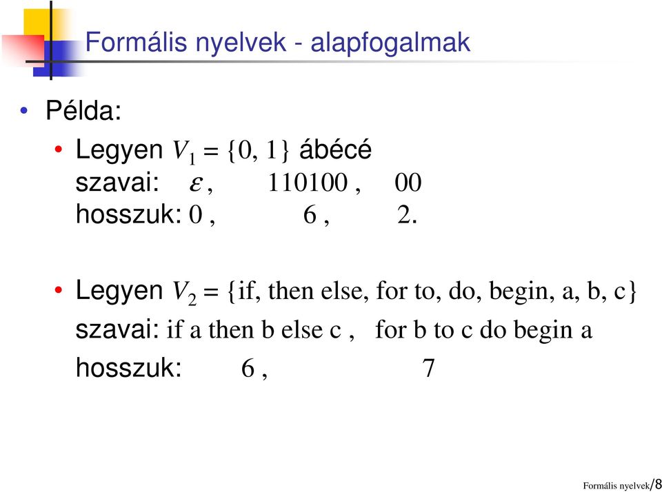 Legyen V 2 = {if, then else, for to, do, begin, a, b, c}