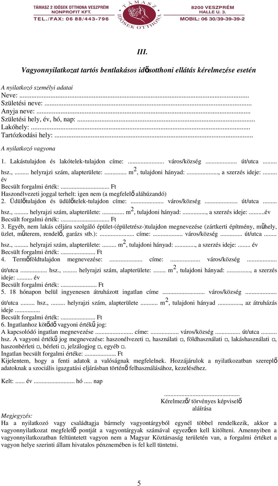 .., a szerzés ideje:... év Becsült forgalmi érték:... Ft Haszonélvezeti joggal terhelt: igen nem (a megfelel ő aláhúzandó) 2. Üdülőtulajdon és üdülő telek-tulajdon címe:... város/község... út/utca.