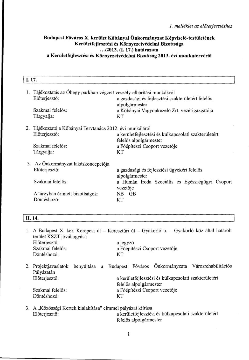 vezérigazgatója 2. Tájékoztató a Kőbányai Tervtanács 2012. évi munkájáról 3.