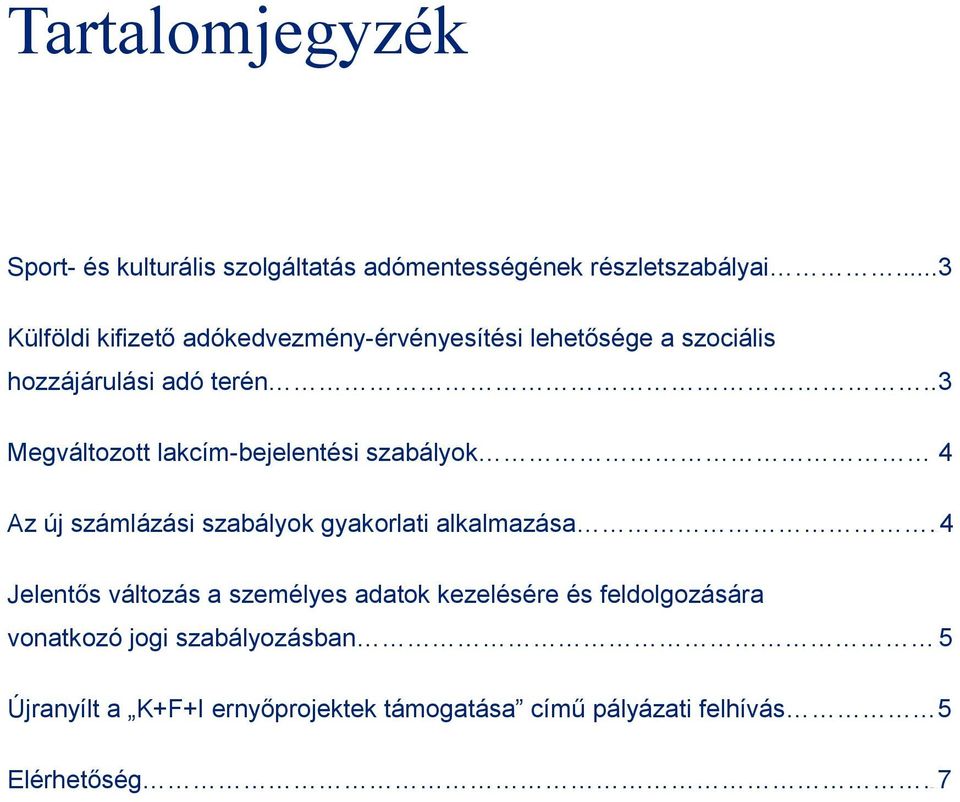 ..3 Megváltozott lakcím-bejelentési szabályok 4 Az új számlázási szabályok gyakorlati alkalmazása.