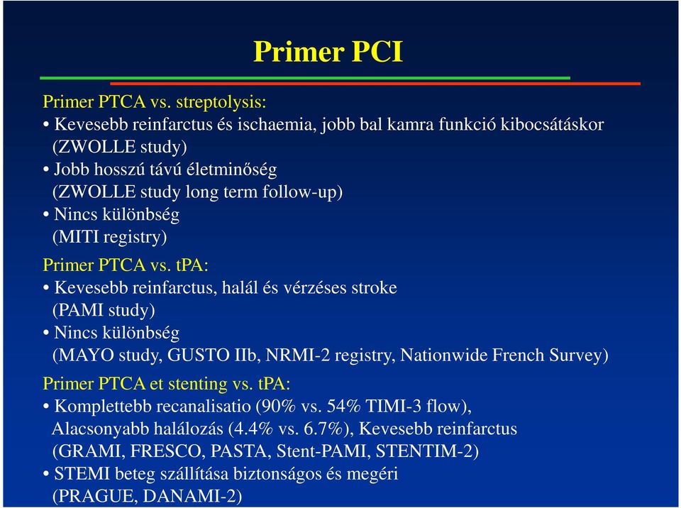 follow-up) Nincs különbség (MITI registry) Primer PTCA vs.