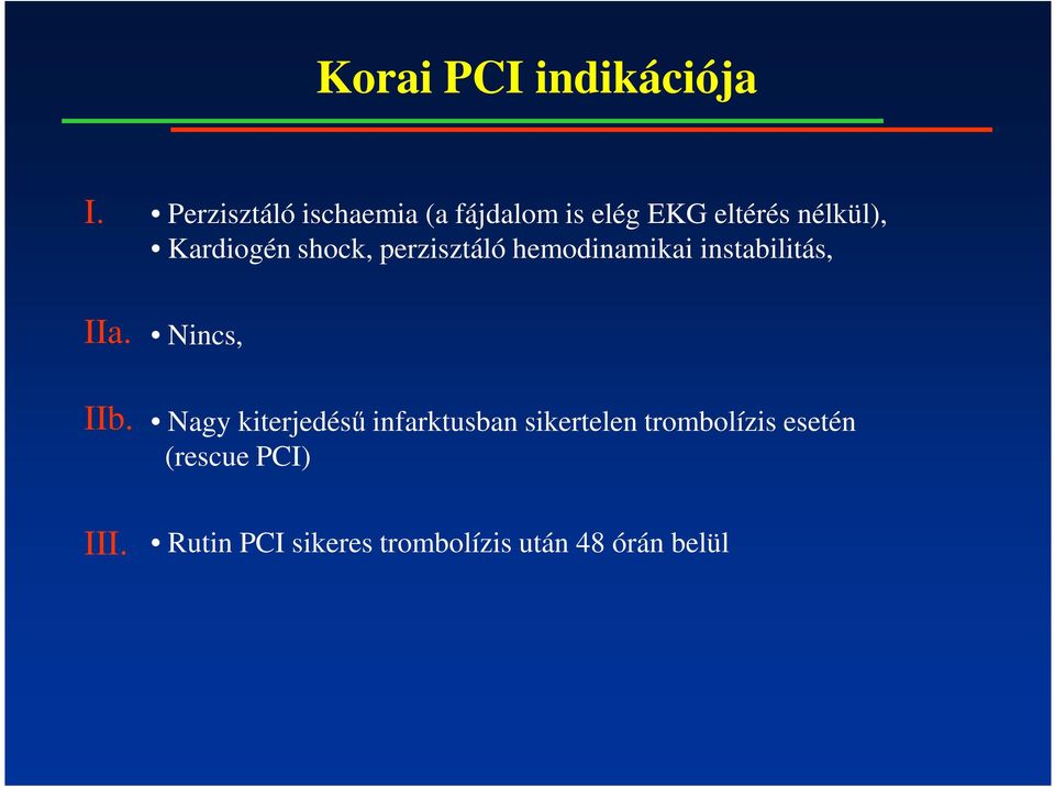 Kardiogén shock, perzisztáló hemodinamikai instabilitás, Nincs, Nagy