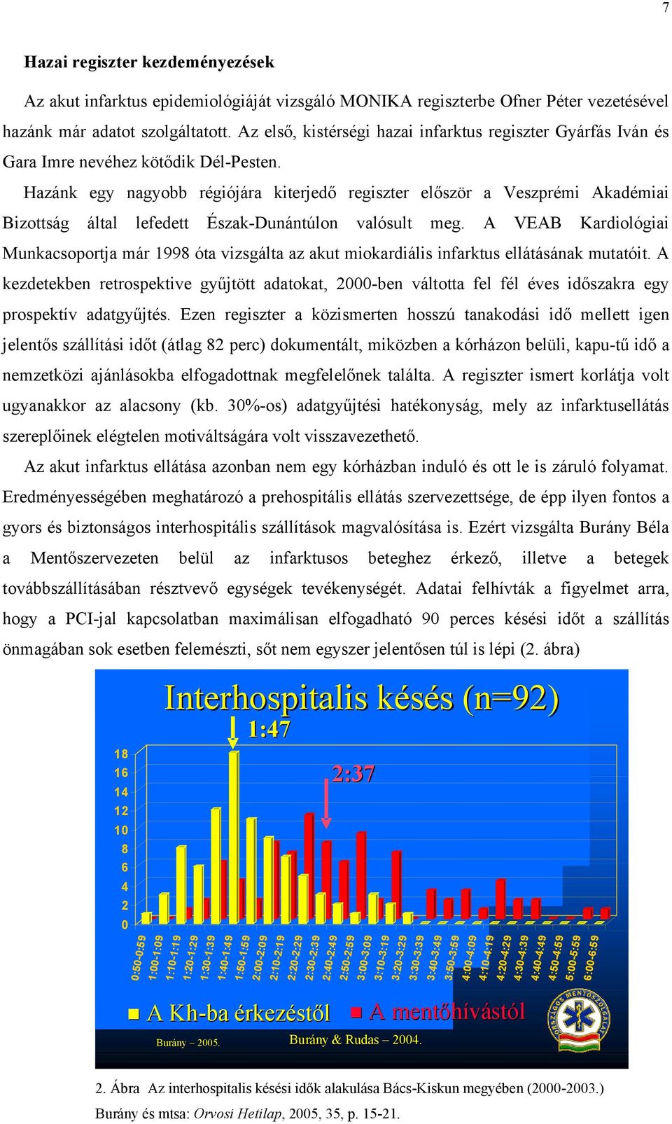 Hazánk egy nagyobb régiójára kiterjedő regiszter először a Veszprémi Akadémiai Bizottság által lefedett Észak-Dunántúlon valósult meg.