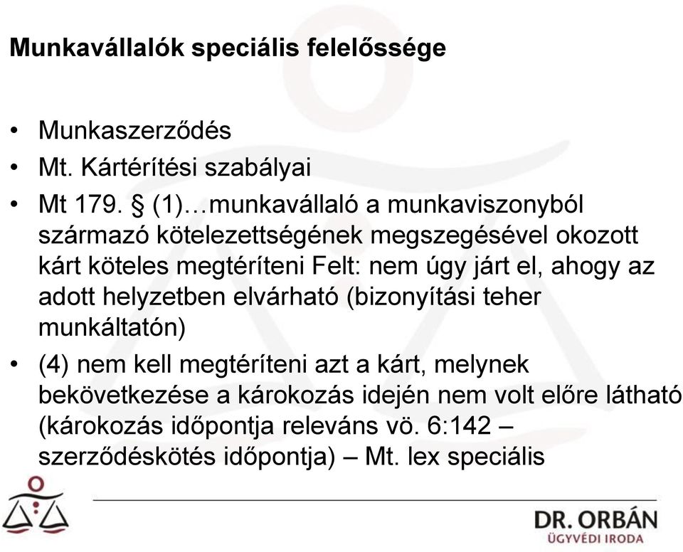 nem úgy járt el, ahogy az adott helyzetben elvárható (bizonyítási teher munkáltatón) (4) nem kell megtéríteni azt a