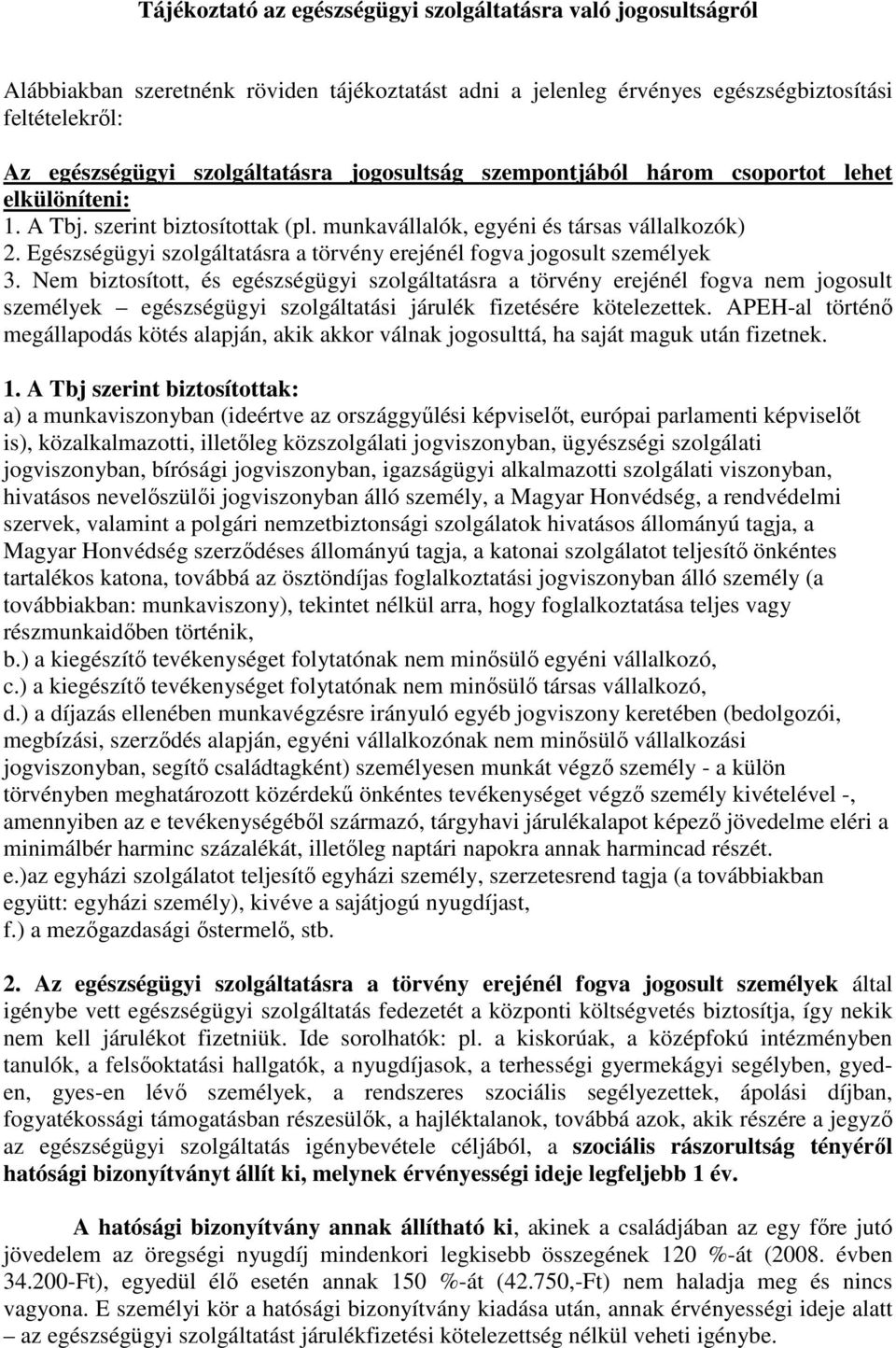 Egészségügyi szolgáltatásra a törvény erejénél fogva jogosult személyek 3.