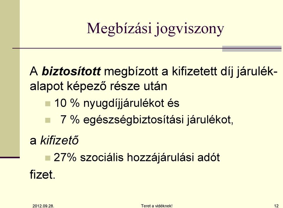 nyugdíjjárulékot és 7 % egészségbiztosítási