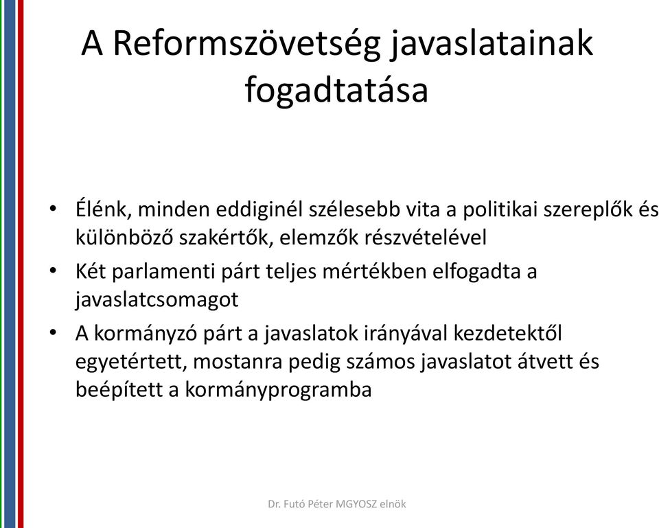 teljes mértékben elfogadta a javaslatcsomagot A kormányzó párt a javaslatok irányával