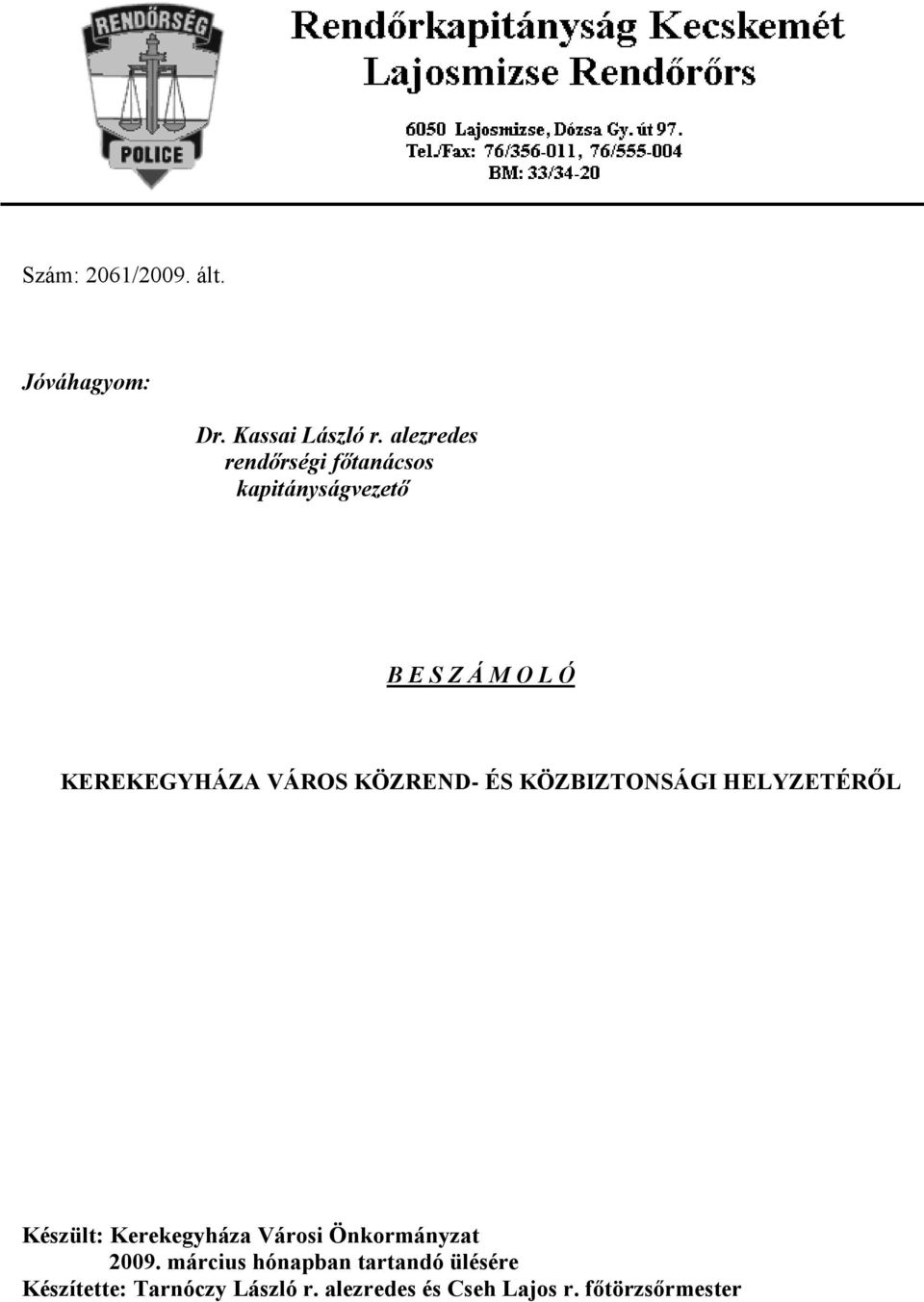 VÁROS KÖZREND- ÉS KÖZBIZTONSÁGI HELYZETÉRŐL Készült: Kerekegyháza Városi