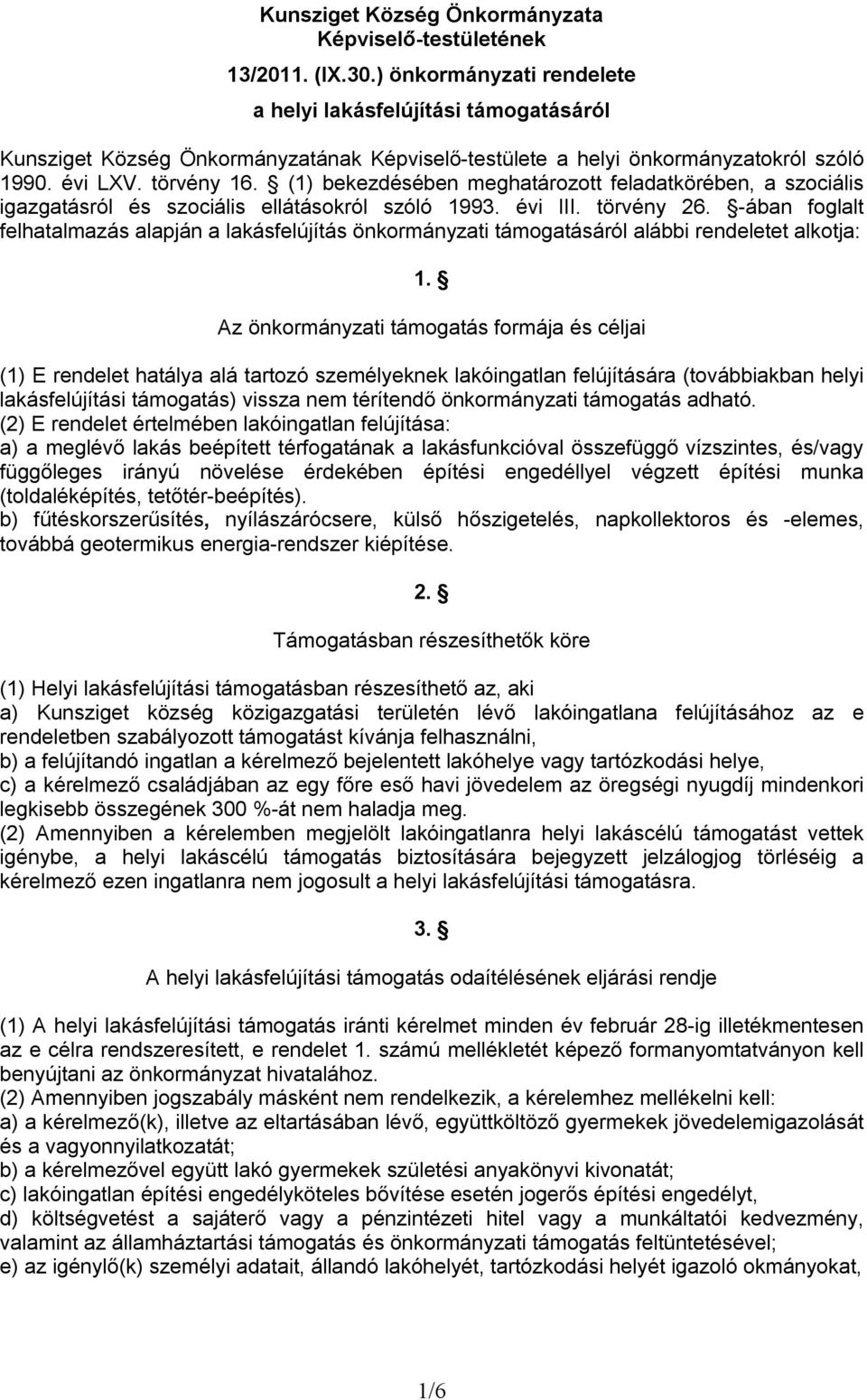 (1) bekezdésében meghatározott feladatkörében, a szociális igazgatásról és szociális ellátásokról szóló 1993. évi III. törvény 26.