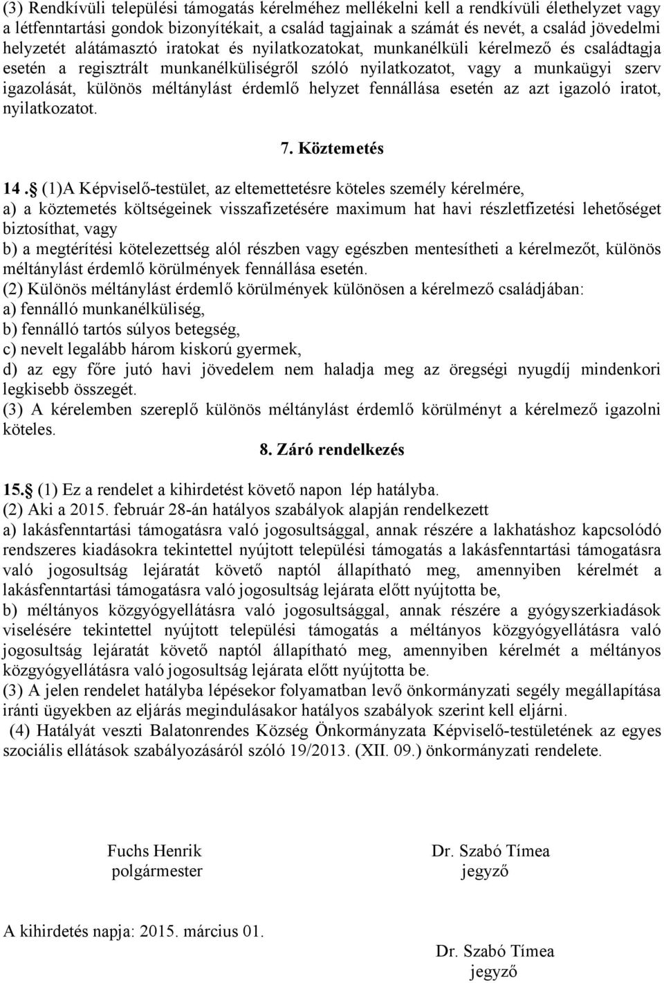 érdemlő helyzet fennállása esetén az azt igazoló iratot, nyilatkozatot. 7. Köztemetés 14.