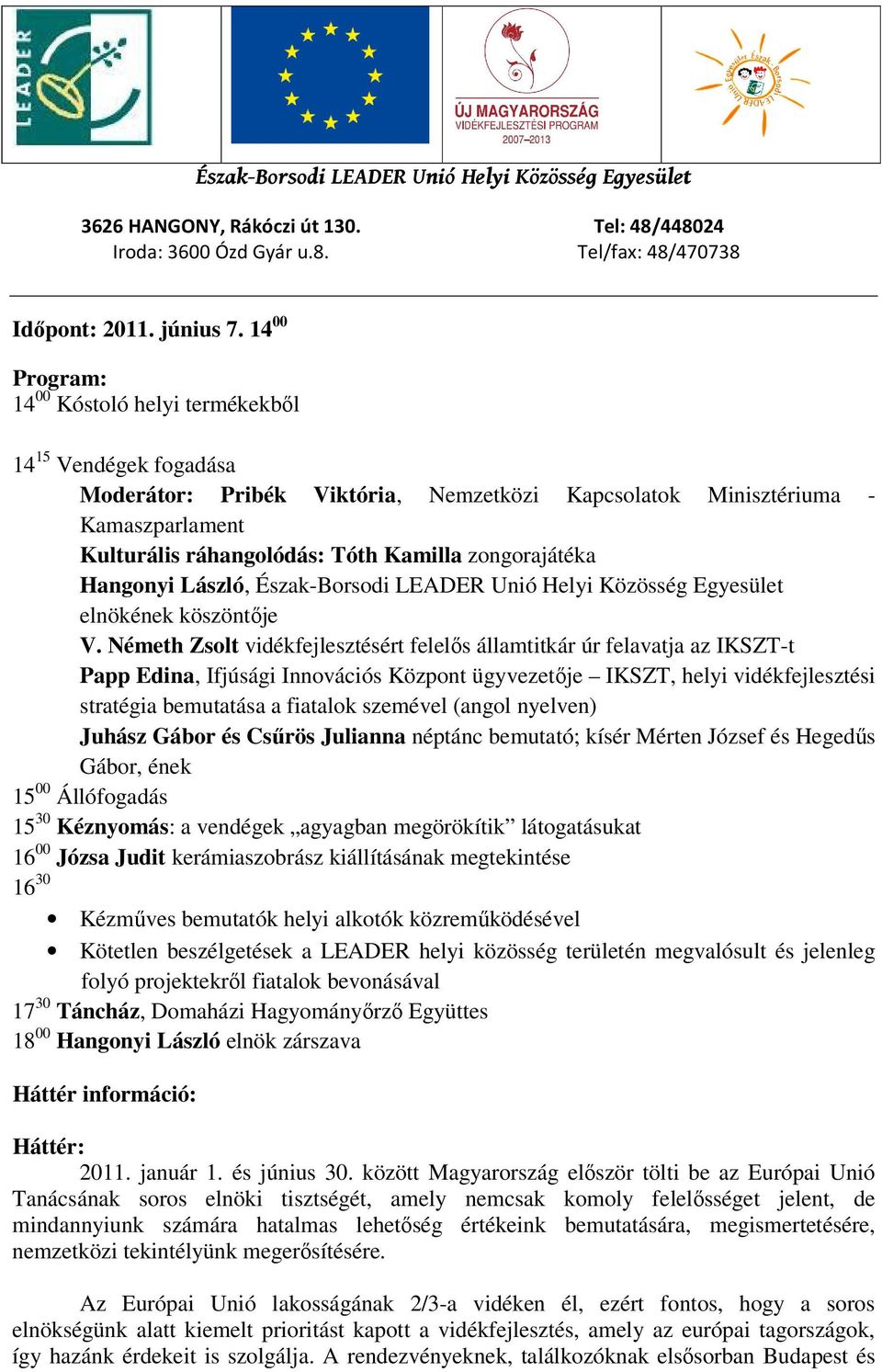 zongorajátéka Hangonyi László, Észak-Borsodi LEADER Unió Helyi Közösség Egyesület elnökének köszöntője V.