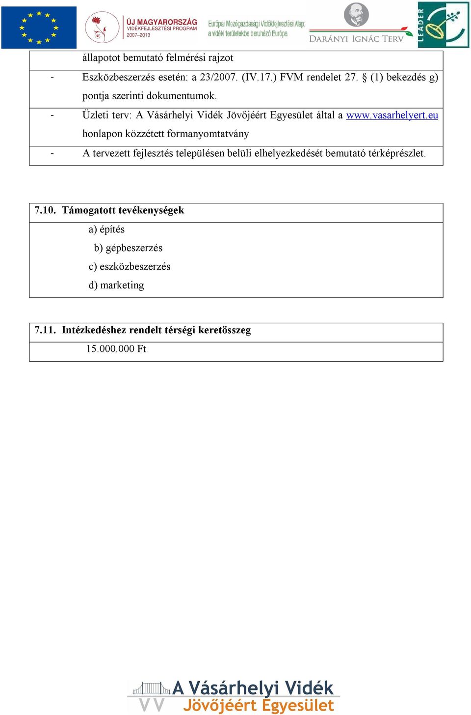 eu honlapon közzétett formanyomtatvány - A tervezett fejlesztés településen belüli elhelyezkedését bemutató térképrészlet. 7.