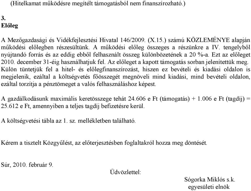 Az előleget a kapott támogatás sorban jelenítettük meg.