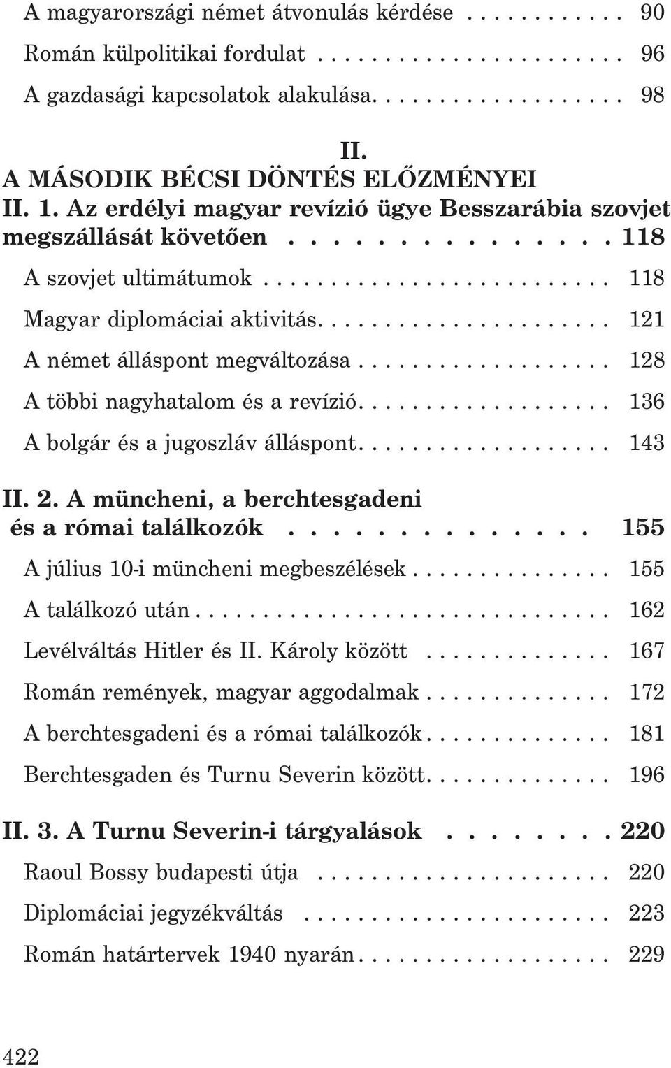 ..................... 121 A német álláspont megváltozása................... 128 A többi nagyhatalom és a revízió................... 136 A bolgár és a jugoszláv álláspont................... 143 II. 2.
