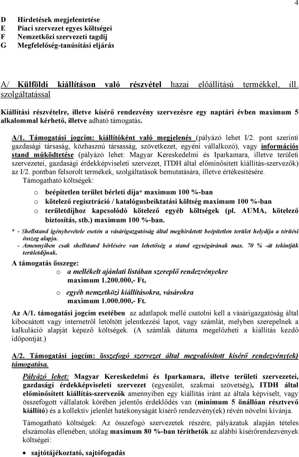 Támogatási jogcím: kiállítóként való megjelenés (pályázó lehet I/2.