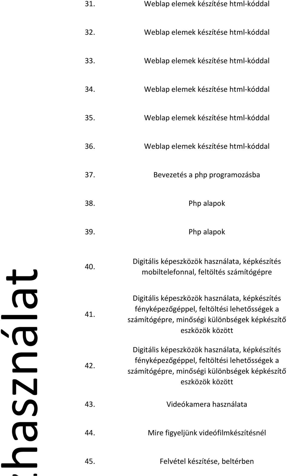 Php alapok 40. mobiltelefonnal, feltöltés számítógépre 41. 42.