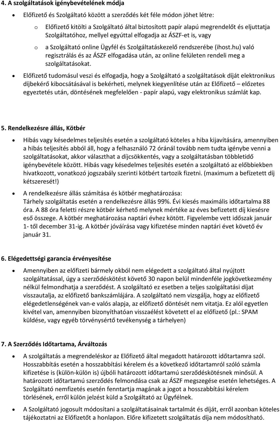 hu) való regisztrálás és az ÁSZF elfgadása után, az nline felületen rendeli meg a szlgáltatáskat.