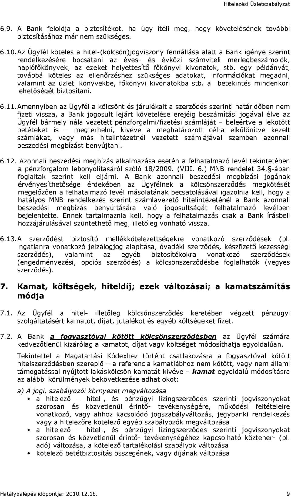 fıkönyvi kivonatok, stb. egy példányát, továbbá köteles az ellenırzéshez szükséges adatokat, információkat megadni, valamint az üzleti könyvekbe, fıkönyvi kivonatokba stb.