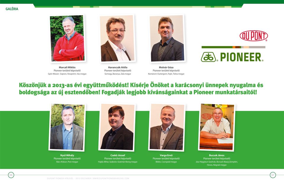 Kísérje Önöket a karácsonyi ünnepek nyugalma és boldogsága az új esztendőben! Fogadják legjobb kívánságainkat a Pioneer munkatársaitól!