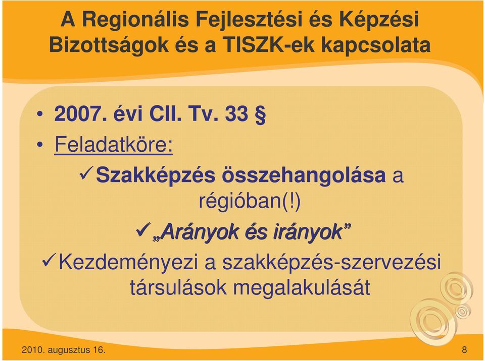 33 Feladatköre: Szakképzés összehangolása a régióban(!