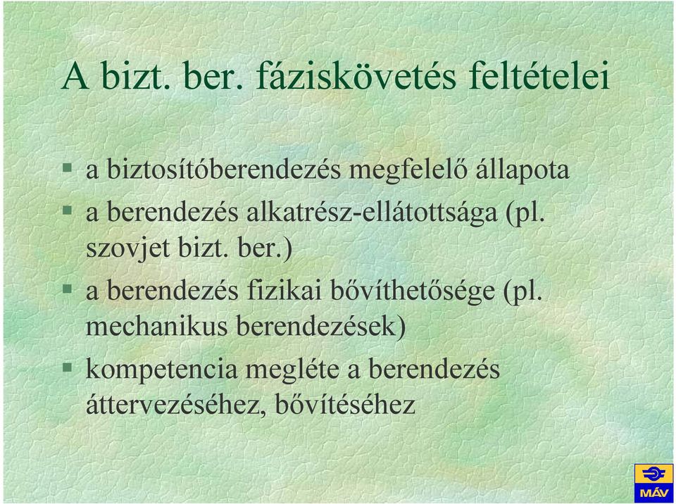 a berendezés alkatrész-ellátottsága (pl. szovjet bizt. ber.) a berendezés fizikai bıvíthetısége (pl.