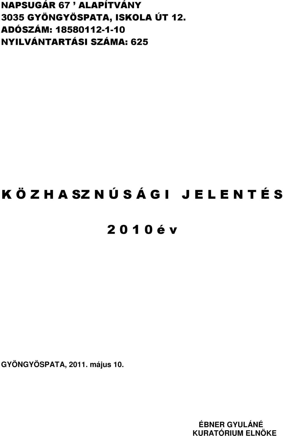 H A SZ N Ú S Á G I J E L E N T É S 2 0 1 0 é v