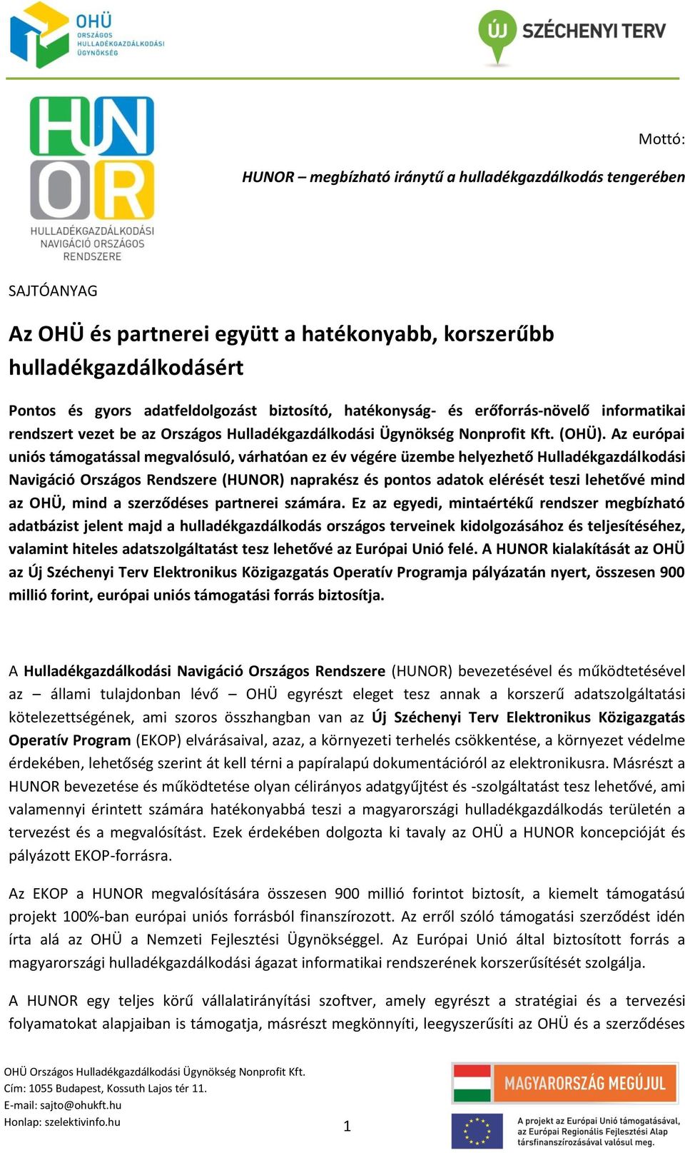 Az európai uniós támogatással megvalósuló, várhatóan ez év végére üzembe helyezhető Hulladékgazdálkodási Navigáció Országos Rendszere (HUNOR) naprakész és pontos adatok elérését teszi lehetővé mind