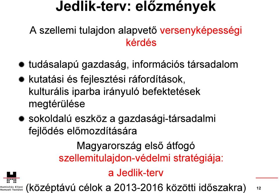 megtérülése sokoldalú eszköz a gazdasági-társadalmi fejlődés előmozdítására Magyarország első átfogó