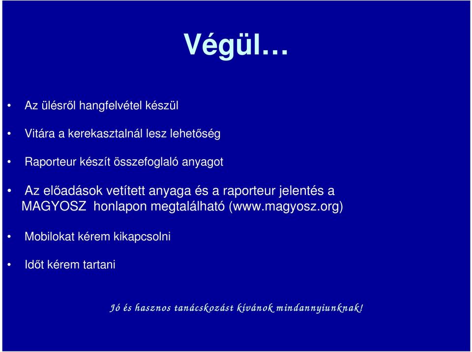 jelentés a MAGYOSZ honlapon megtalálható (www.magyosz.