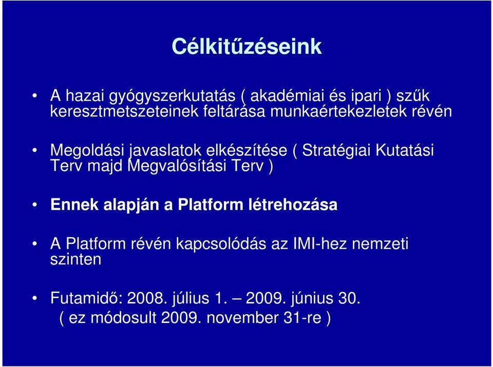 Terv majd Megvalósítási Terv ) Ennek alapján a létrehozása A révén kapcsolódás az IMI-hez
