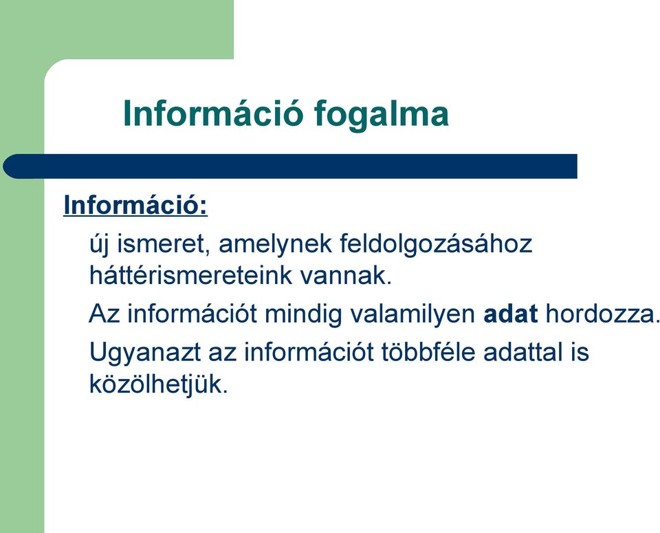 Az információt mindig valamilyen adat hordozza.