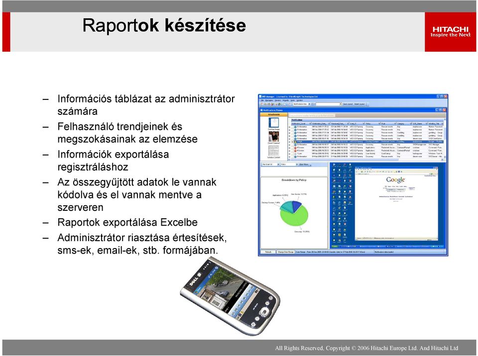 összegyűjtött adatok le vannak kódolva és el vannak mentve a szerveren Raportok