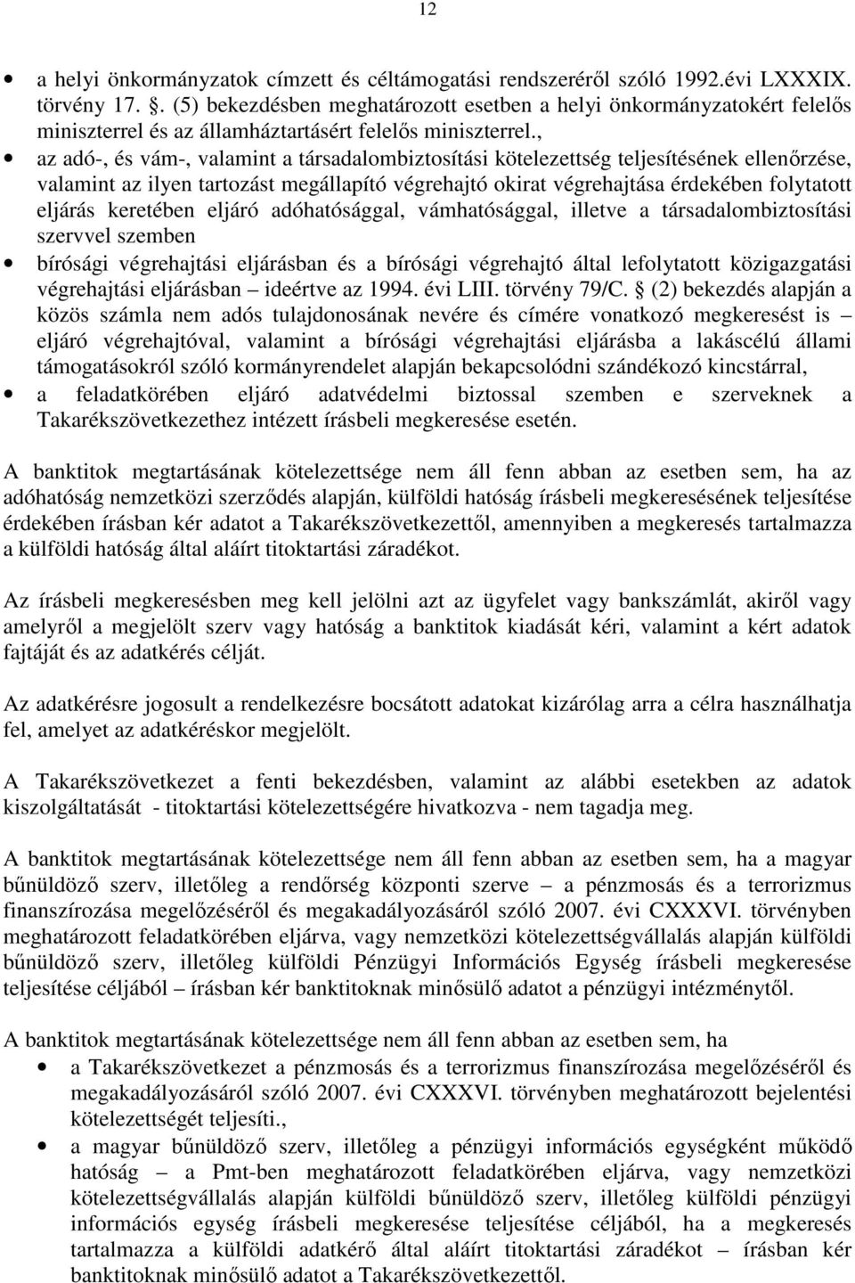 , az adó-, és vám-, valamint a társadalombiztosítási kötelezettség teljesítésének ellenőrzése, valamint az ilyen tartozást megállapító végrehajtó okirat végrehajtása érdekében folytatott eljárás