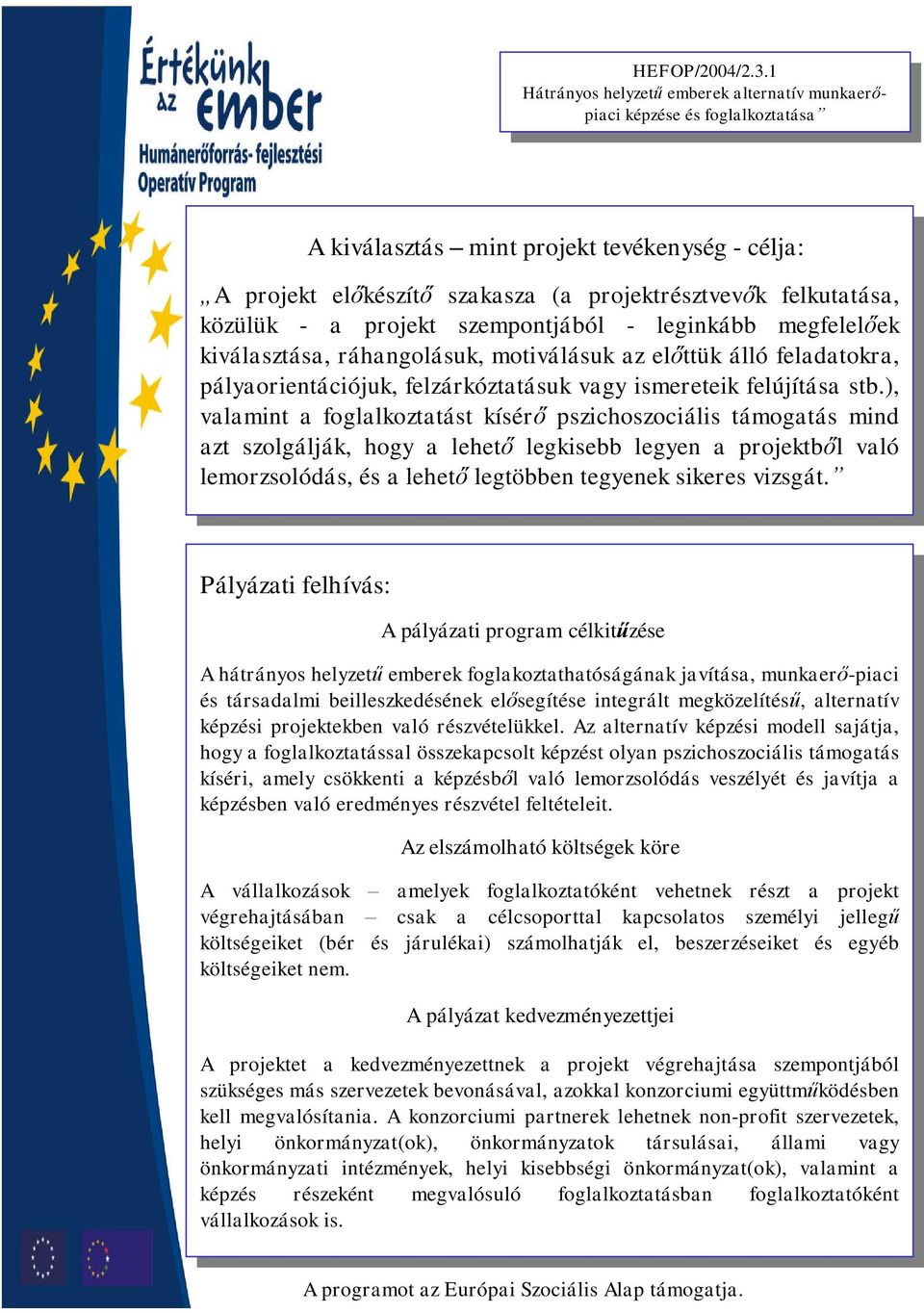 pályorientációjuk, pályorientációjuk, felzárkózttásuk felzárkózttásuk vgy vgy mereteik mereteik felújítás felújítás stb.), stb.