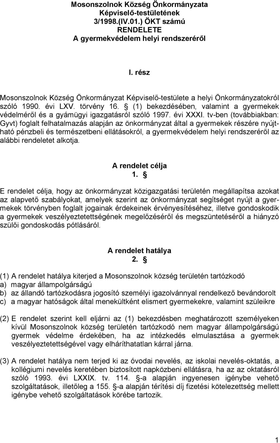 (1) bekezdésében, valamint a gyermekek védelméről és a gyámügyi igazgatásról szóló 1997. évi XXXI.