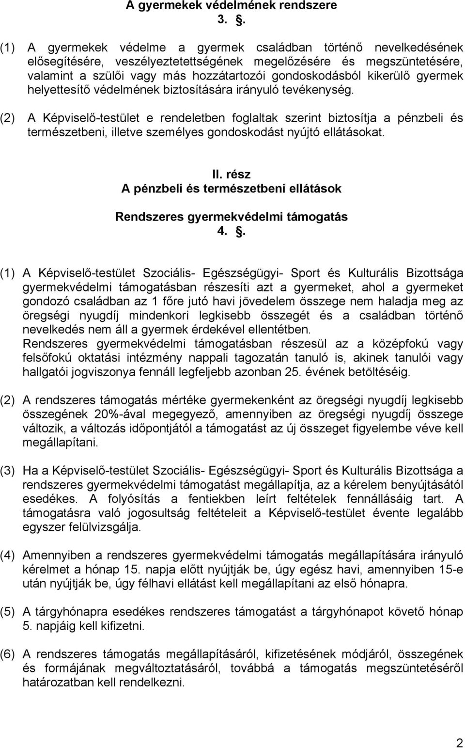 kikerülő gyermek helyettesítő védelmének biztosítására irányuló tevékenység.