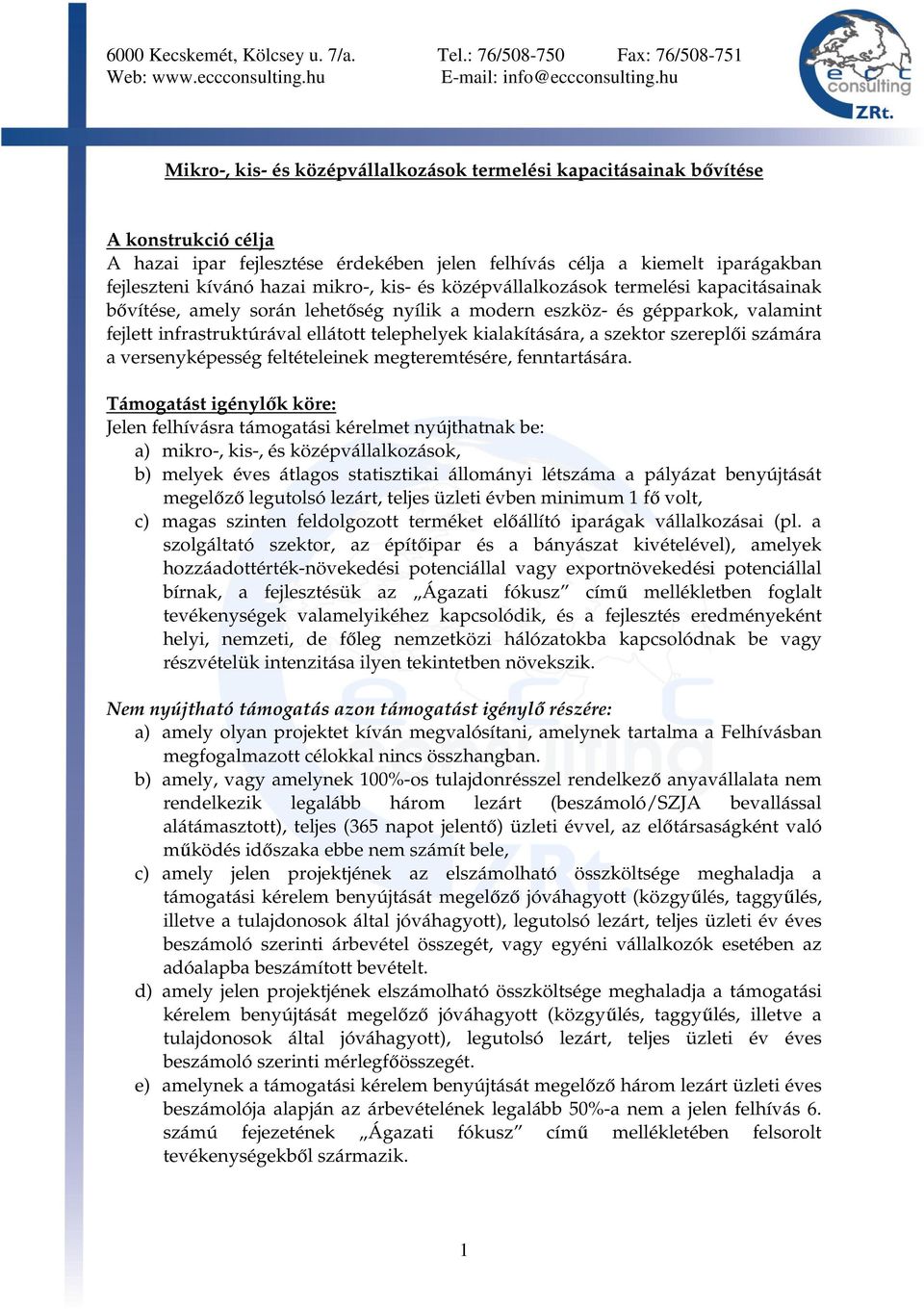 szektor szereplői számára a versenyképesség feltételeinek megteremtésére, fenntartására.