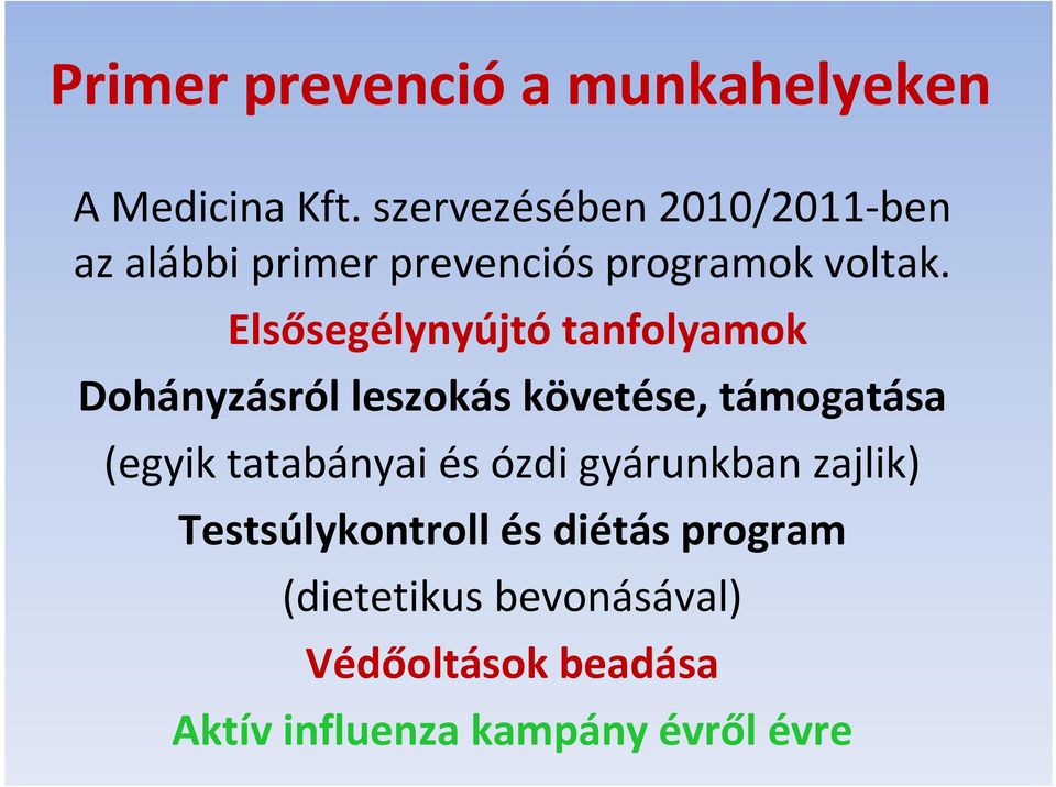 Elsősegélynyújtó tanfolyamok Dohányzásról leszokás követése, támogatása (egyik