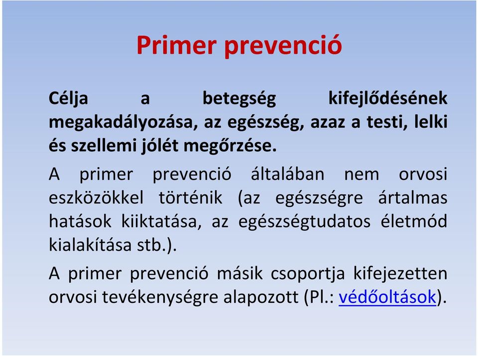 A primer prevenció általában nem orvosi eszközökkel történik (az egészségre ártalmas hatások