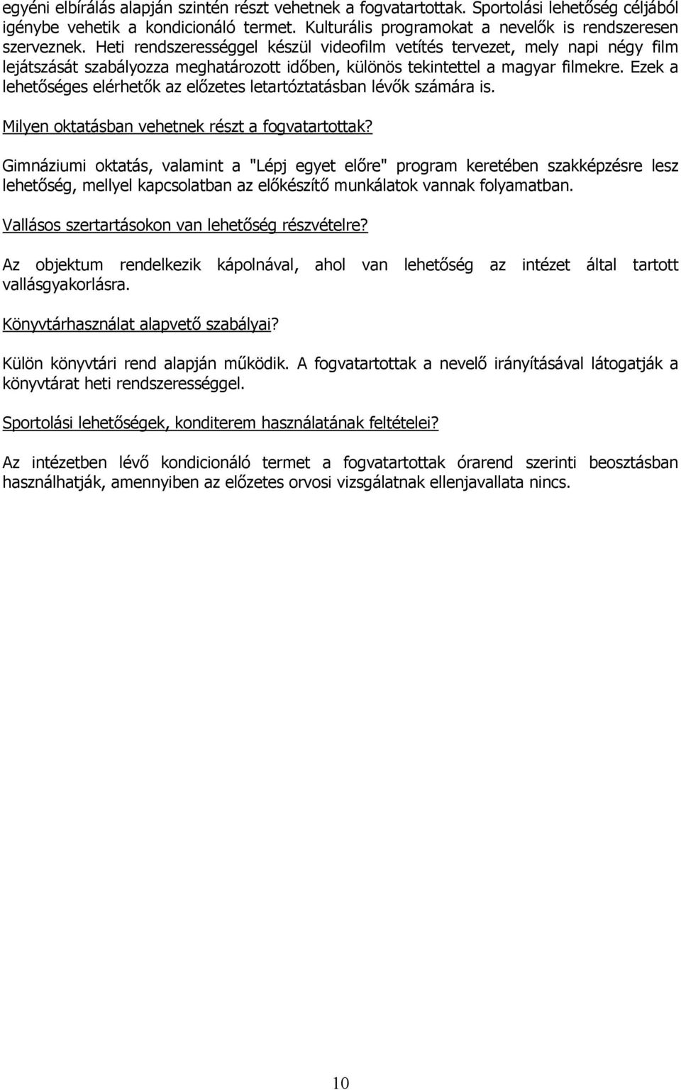 Ezek a lehetőséges elérhetők az előzetes letartóztatásban lévők számára is. Milyen oktatásban vehetnek részt a fogvatartottak?