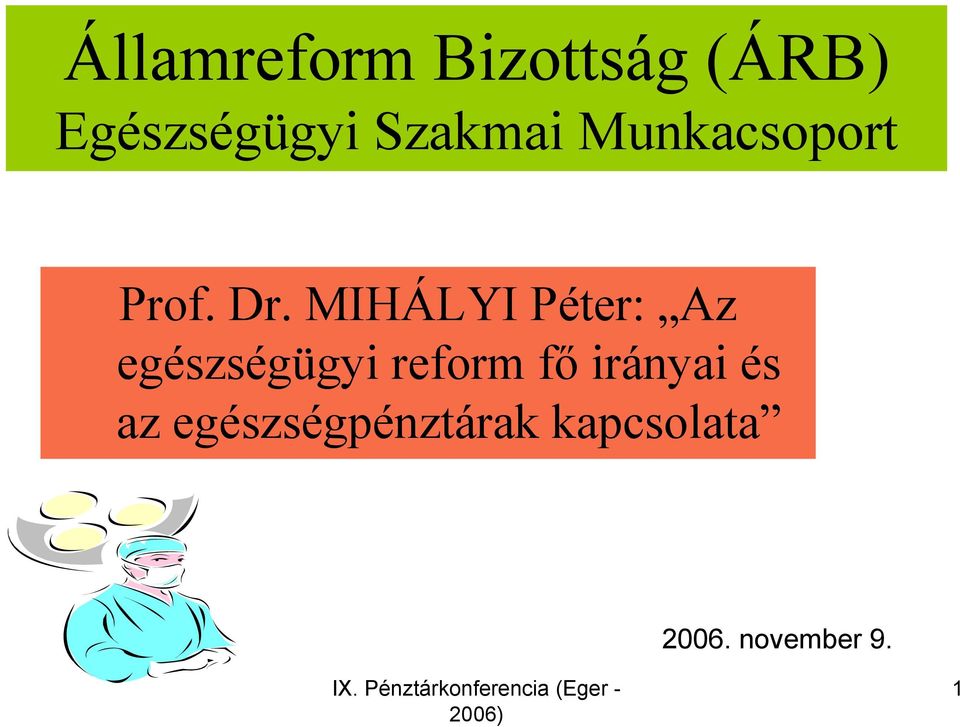 MIHÁLYI Péter: Az egészségügyi reform fő