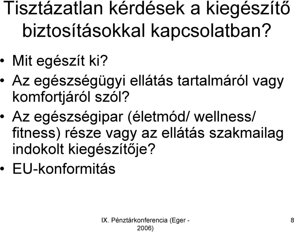 Az egészségügyi ellátás tartalmáról vagy komfortjáról szól?