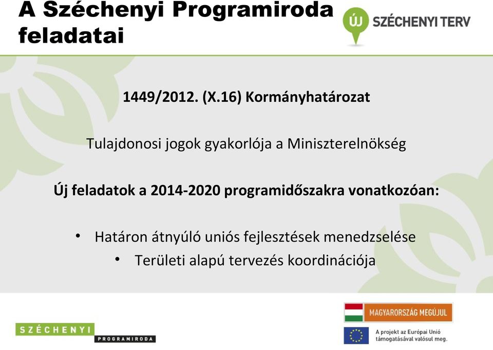 Miniszterelnökség Új feladatok a 2014-2020 programidőszakra