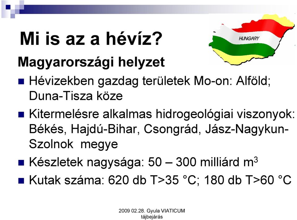 Duna-Tisza köze Kitermelésre alkalmas hidrogeológiai viszonyok: Békés,