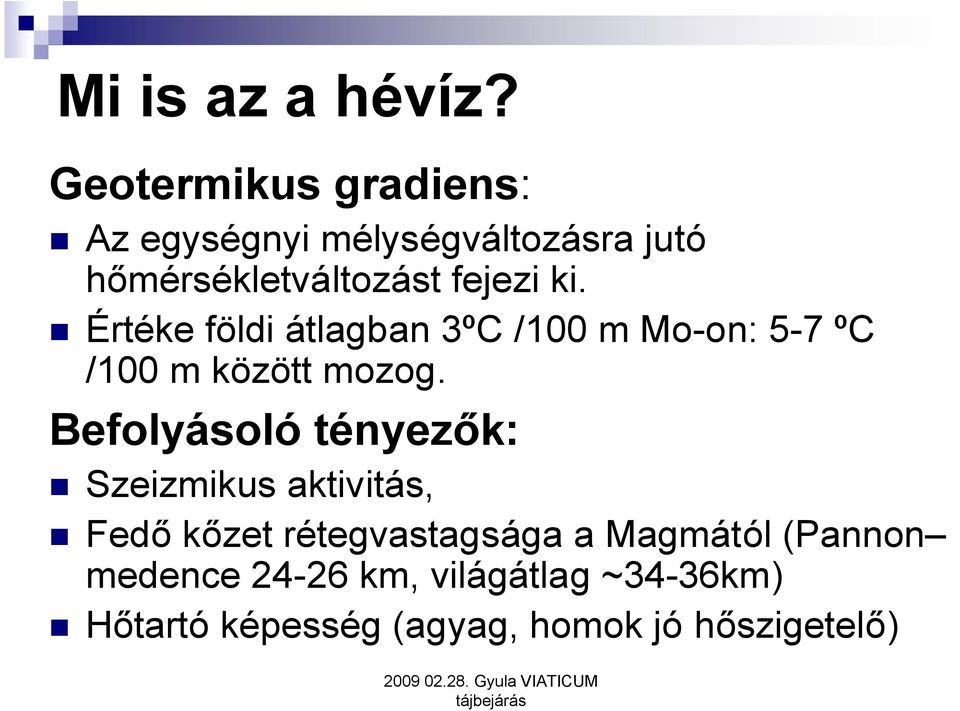 ki. Értéke földi átlagban 3ºC /100 m Mo-on: 5-7 ºC /100 m között mozog.